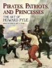 Image for Pirates, Patriots and Princesses : The Art of Howard Pyle
