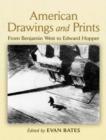 Image for American Drawings and Prints : From Benjamin West to Edward Hopper