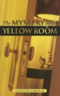 Image for The Mystery of the Yellow Room : Extraordinary Adventures of Joseph Rouletabille, Reporter