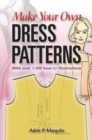 Image for Make your own dress patterns  : a primer in patternmaking for those who like to sew