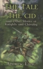 Image for The tale of the Cid  : and other stories of knights and chivalry