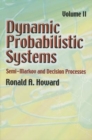 Image for Dynamic Probabilistic Systems : Semi-Markov and Decision Processes