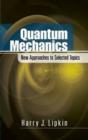 Image for Quantum Mechanics : New Approaches to Selected Topics