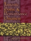 Image for Fantastic Gothic and Renaissance ornament