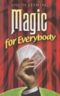 Image for Magic for everybody  : 250 easy tricks with cards, coins, rings, handkerchiefs and other objects