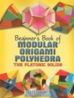 Image for Beginner&#39;s book of multimodular origami polyhedra