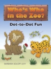 Image for Who&#39;S Who in the Zoo? : Dot-To-Dot Fun