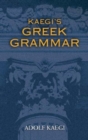 Image for Kaegi&#39;s Greek Grammar