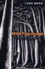 Image for Wild pilgrimage  : a novel in woodcuts