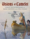 Image for Visions of Camelot  : great illustrations of King Arthur and his court