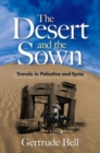 Image for The Desert and the Sown : Travels in Palestine and Syria