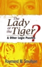 Image for The Lady or the Tiger? : And Other Logic Puzzles