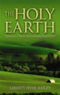 Image for The holy earth  : toward a new environmental ethic