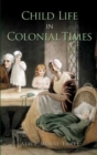 Image for Child Life in Colonial Times