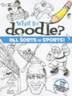Image for What to Doodle? All Sorts of Sports!