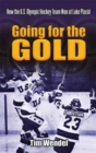 Image for Going for the Gold : How the U.S. Olympic Hockey Team Won at Lake Placid