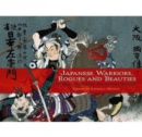 Image for Japanese Warriors, Rogues and Beauties : Woodblocks from Adventure Stories
