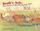 Image for Noah&#39;s ark  : the story of the flood and after