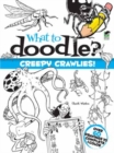 Image for What to Doodle? Creepy Crawlies!