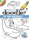 Image for What to Doodle? at the Aquarium