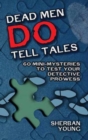 Image for Dead Men Do Tell Tales : 60 Mini-Mysteries to Test Your Detective Prowess