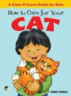 Image for How to Care for Your Cat : A Color &amp; Learn Guide for Kids