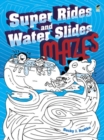 Image for Super Rides and Water Slides Mazes