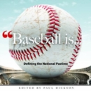 Image for Baseball is--  : defining the national pastime