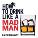 Image for How to Drink Like a Mad Man