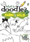 Image for What to Doodle? Jr.--On the Farm &amp; In the Wild