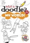 Image for What to Doodle? Jr.--My World