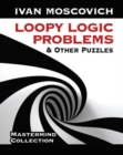 Image for Loopy logic problems &amp; other puzzles