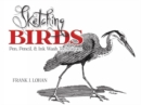 Image for Sketching birds  : pen, pencil, and ink wash techniques