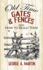 Image for Old-Time Gates and Fences and How to Build Them