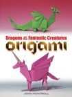 Image for Dragons and Other Fantastic Creatures in Origami