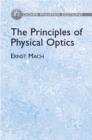 Image for The Principles of Physical Optics : An Historical and Philosophical Treatment