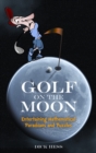 Image for Golf on the moon  : entertaining mathematical paradoxes and puzzles