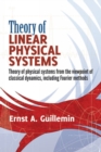 Image for Theory of linear physical systems  : theory of physical systems from the viewpoint of classical dynamics, including Fourier methods