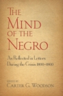 Image for Mind of the Negro as Reflected in Letters During the Crisis 1800-1860