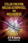 Image for Stellar Evolution, Nuclear Astrophysics, and Nucleogenesis