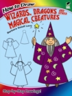 Image for How to Draw Wizards, Dragons and Other Magical Creatures