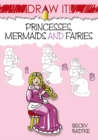 Image for Draw It! Princesses, Mermaids and Fairies