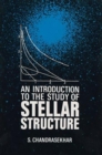 Image for An Introduction to the Study of Stellar Structure