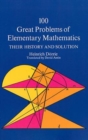 Image for One Hundred Great Problems of Elementary Mathematics : Their History and Solution