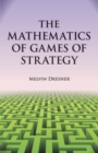 Image for The Mathematics of Games of Strategy
