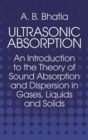 Image for Ultrasonic Absorption : An Introduction to the Theory of Sound Absorption and Dispersion in Gases, Liquids and Solids
