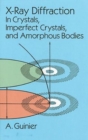 Image for X-Ray Diffraction : In Crystals, Imperfect Crystals, and Amorphous Bodies