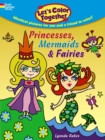 Image for Let&#39;s Color Together -- Princesses, Mermaids &amp; Fairies