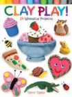 Image for Clay play!  : 24 whimsical projects