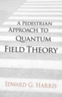Image for A pedestrian approach to quantum field theory